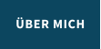 ÜBER MICH