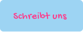 Schreibt uns
